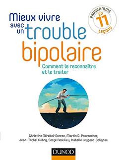 Mieux vivre avec un trouble bipolaire : comment le reconnaître et le traiter : programme en 11 leçons