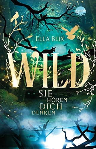 Wild. Sie hören dich denken: Psychologisch fundierter Wald-Mystery-Thriller ab 12 Jahren