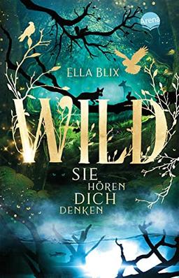 Wild. Sie hören dich denken: Psychologisch fundierter Wald-Mystery-Thriller ab 12 Jahren