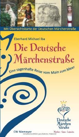 Die Deutsche Märchenstraße: Eine sagenhafte Reise vom Main zum Meer Von Hanau bis nach Bremen