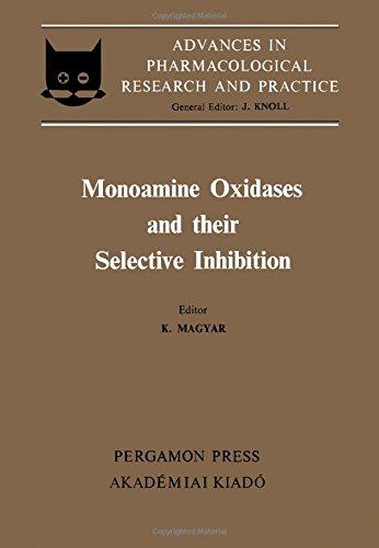 Advances in Pharmacological Research and Practice 1979,v.4: Monoamine Oxidases and Their Selective Inhibition: Hungarian Pharmacological Society Congress Proceedings