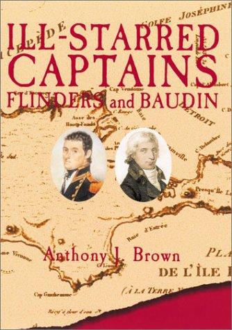 Ill-Starred Captains: Flinders and Baudin: Flinder and Baudin