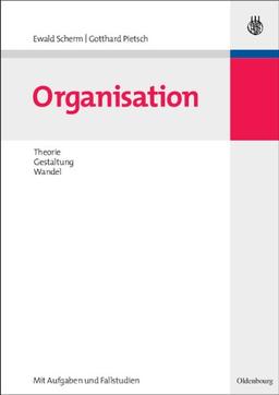 Organisation: Theorie, Gestaltung, Wandel