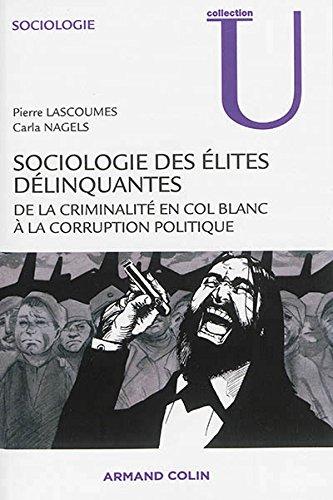 Sociologie des élites délinquantes : de la criminalité en col blanc à la corruption politique