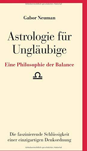 Astrologie für Ungläubige: Eine Philosophie der Balance