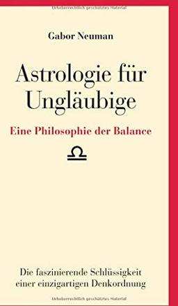 Astrologie für Ungläubige: Eine Philosophie der Balance