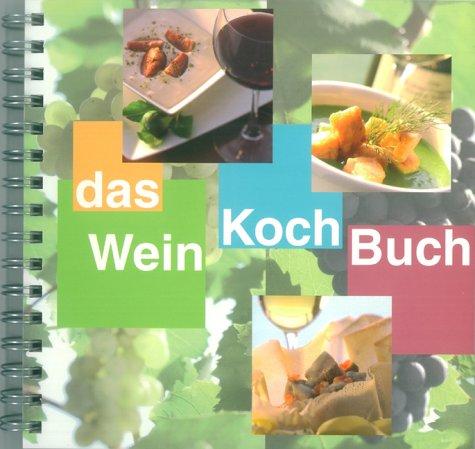 Das WeinKochBuch: Kochen mit Spass und deutschen Weinen