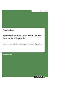 Interpretation und Analyse von Adalbert Stifters "Der Hagestolz": Unter besonderer Berücksichtigung der Gestalt des Hagestolzen