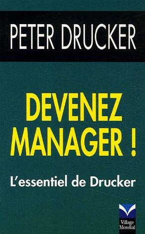 Devenez manager ! - L'essentiel de Drucker