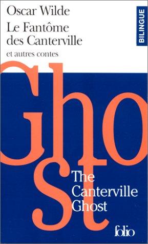 Le fantôme des Canterville : et autres contes. The Canterville ghost : and other short fictions