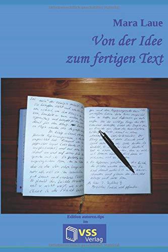 Von der Idee zum fertigen Text: Tipps, Tricks und Kniffe für kreatives Schreiben