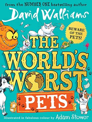 The World’s Worst Pets: The brilliantly funny new children’s book for 2022 from million-copy bestselling author David Walliams – perfect for kids who love animals!