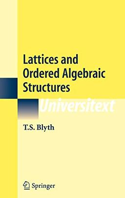 Lattices and Ordered Algebraic Structures (Universitext)