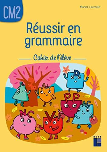 Réussir en grammaire, CM2 : cahier de l'élève