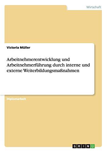 Arbeitnehmerentwicklung und Arbeitnehmerführung durch interne und externe Weiterbildungsmaßnahmen