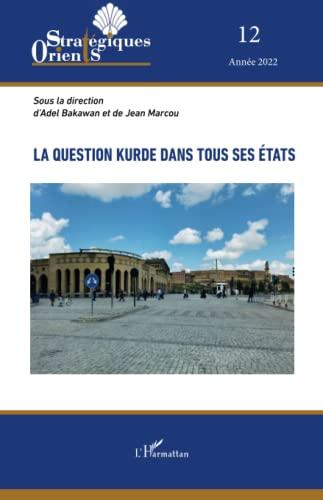 Orients stratégiques, n° 12. La question kurde dans tous ses états