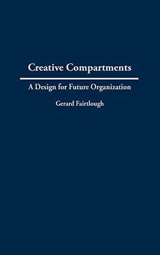 Creative Compartments: A Design for Future Organization (Praeger Studies on the 21st Century)