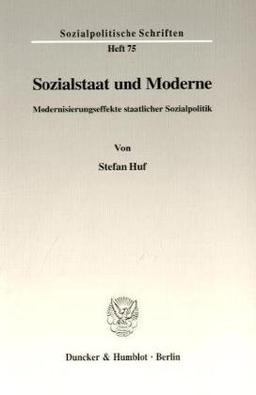 Sozialstaat und Moderne.: Modernisierungseffekte staatlicher Sozialpolitik. (Sozialpolitische Schriften)