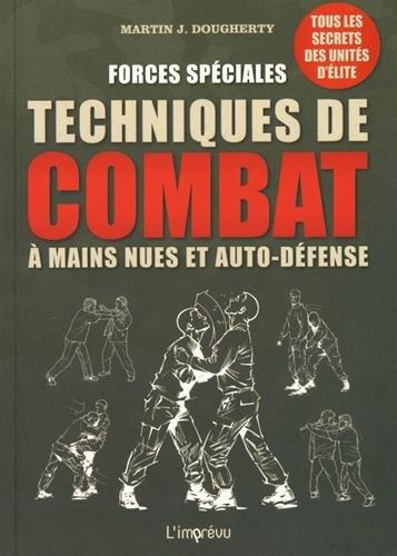 Forces spéciales : techniques de combat à mains nues et auto-défense : tous les secrets des unités d'élite