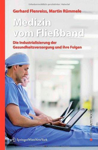 Medizin vom Fließband. Die Industrialisierung der Gesundheitsversorgung und ihre Folgen