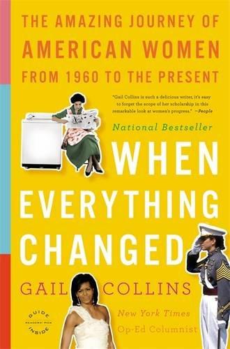 When Everything Changed: The Amazing Journey of American Women from 1960 to the Present