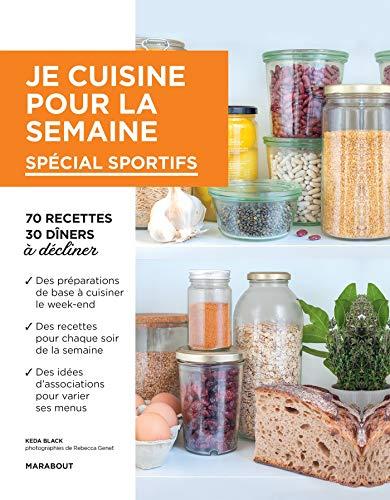 Je cuisine pour la semaine : spécial sportifs : 70 recettes, 30 dîners à décliner