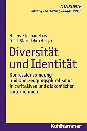 Diversität und Identität: Konfessionsbindung und Überzeugungspluralismus in caritativen und diakonischen Unternehmen (DIAKONIE)