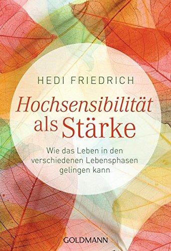 Hochsensibilität als Stärke: Wie das Leben in den verschiedenen Lebensphasen gelingen kann