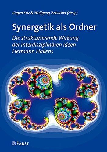 Synergetik als Ordner: Die strukturierende Wirkung der interdisziplinären Ideen Hermann Hakens