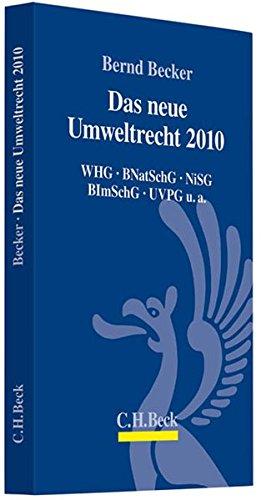 Das neue Umweltrecht 2010: WHG, BNatSchG, NiSG, BImSchG, UVPG u.a.