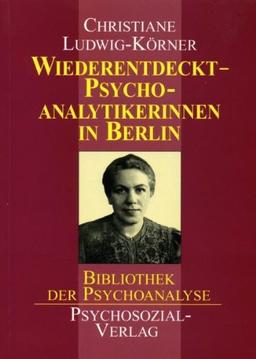 Wiederentdeckt, Psychoanalytikerinnen in Berlin