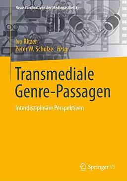 Transmediale Genre-Passagen: Interdisziplinäre Perspektiven (Neue Perspektiven der Medienästhetik)