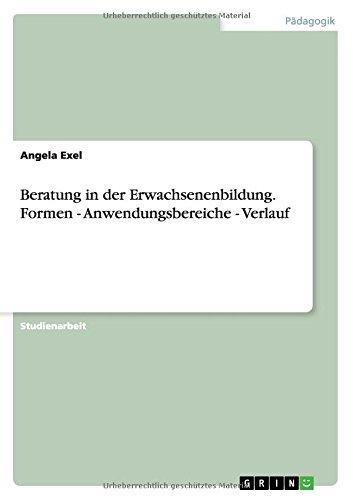 Beratung in der Erwachsenenbildung. Formen - Anwendungsbereiche - Verlauf