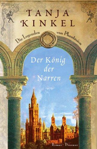 Der König der Narren: Die Legenden von Phantásien Roman