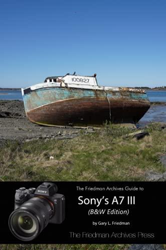 The Complete Guide to Sony's A7 III (B&W Edition)