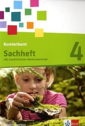 Kunterbunt Sachheft. Ausgabe für Hessen, Nordrhein-Westfalen, Rheinland-Pfalz - Neubearbeitung / Arbeitsheft 4. Schuljahr. Ausgabe Nordrhein-Westfalen