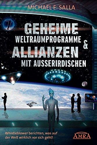 GEHEIME WELTRAUMPROGRAMME & ALLIANZEN MIT AUSSERIRDISCHEN [US-Bestseller in deutscher Übersetzung]