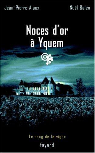 Le sang de la vigne. Vol. 2. Noces d'or à Yquem