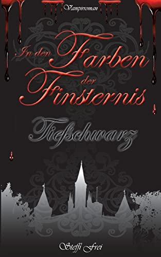 In den Farben der Finsternis: Tiefschwarz (Farben der Finsternis - Vampirreihe)