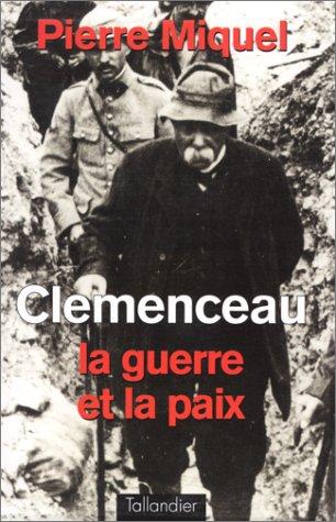 Clemenceau : La guerre et la paix