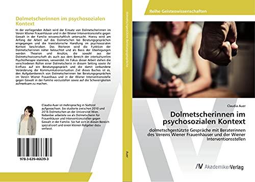 Dolmetscherinnen im psychosozialen Kontext: dolmetschgestützte Gespräche mit Beraterinnen des Vereins Wiener Frauenhäuser und der Wiener Interventionsstellen