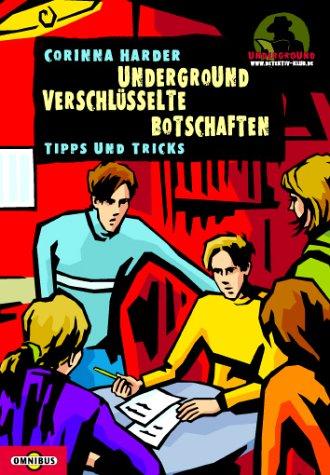 Wer knackt den Code? Verschlüsselte Botschaften. UNDERGROUND-Handbuch 1.