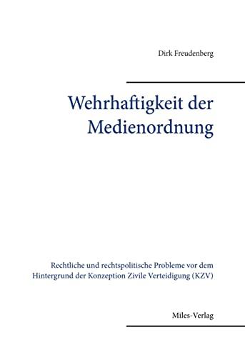 Wehrhaftigkeit der Medienordnung: Rechtliche und rechtspolitische Probleme vor dem Hintergrund der Konzeption Zivile Verteidigung (KZV)