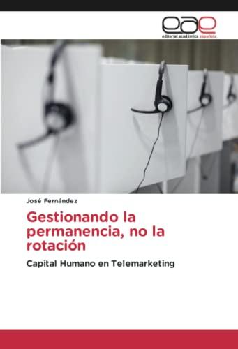 Gestionando la permanencia, no la rotación: Capital Humano en Telemarketing