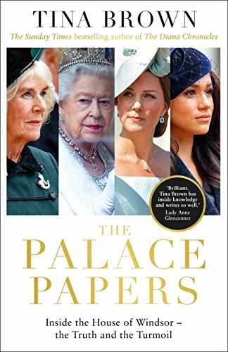 The Palace Papers: Inside the House of Windsor, the Truth and the Turmoil