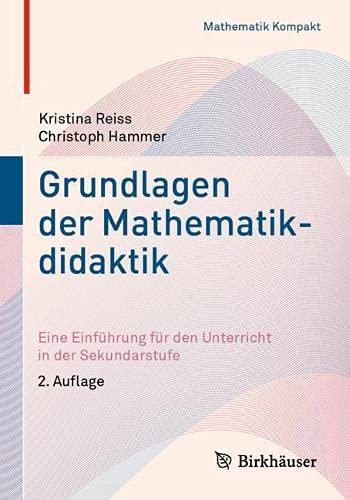 Grundlagen der Mathematikdidaktik: Eine Einführung für den Unterricht in der Sekundarstufe (Mathematik Kompakt)