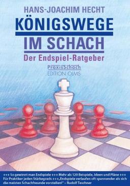 Königswege im Schach: Das Endspiellesebuch: Der Endspiel-Ratgeber