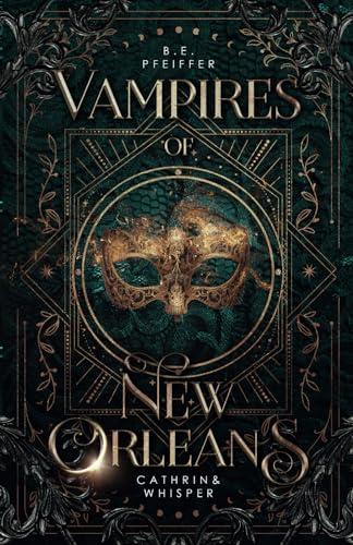 Vampires of New Orleans - Cathrin&Whisper: Sinnliche Urban Romantasy in New Orleans mit einem Vampir und einer Formwandlerin