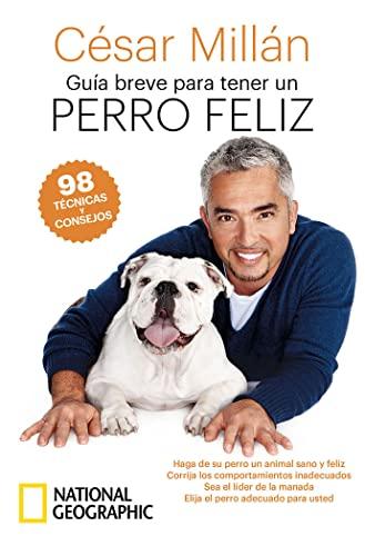 Guía breve para tener un perro feliz: 98 técnicas y consejos (Otros National Geogr)