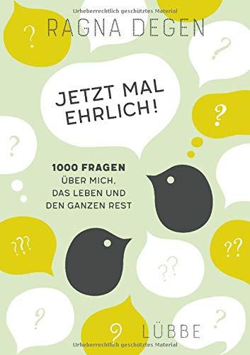 Jetzt mal ehrlich!: 1000 Fragen über mich, das Leben und den ganzen Rest